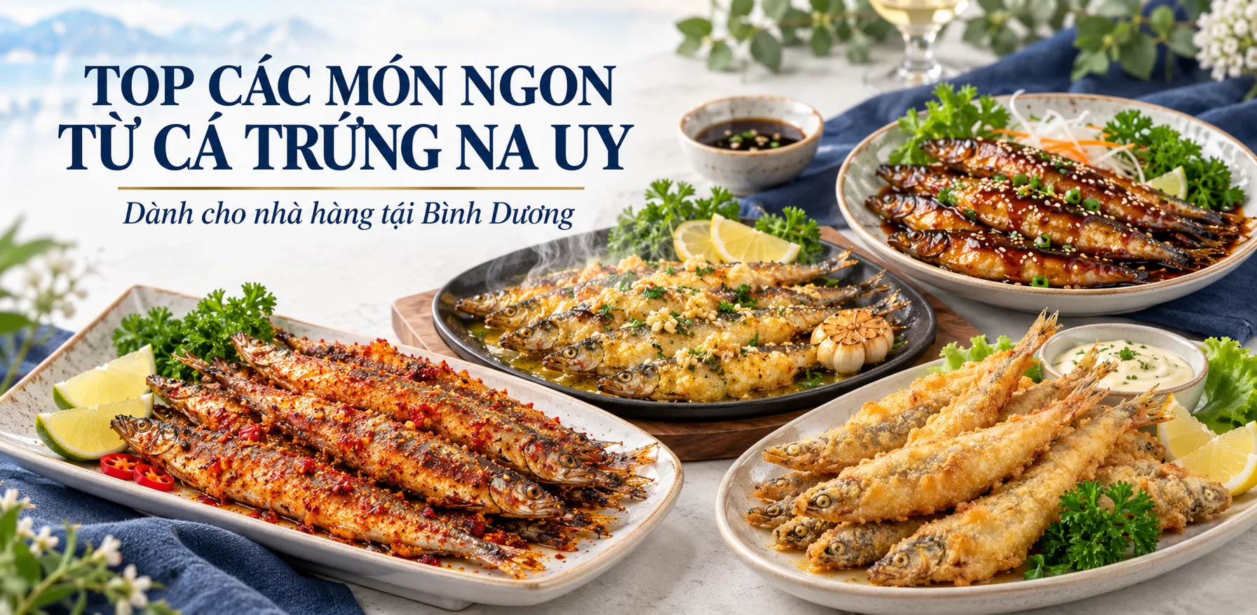 Top các món ngon từ cá trứng Nauy cho nhà hàng tại Bình Dương